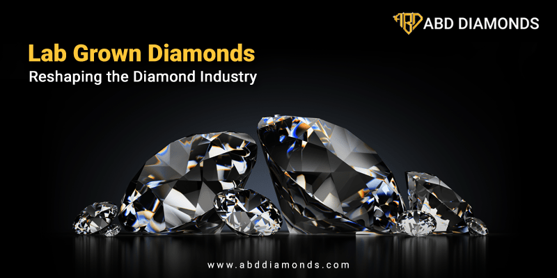 Lab Grown Diamonds Reshaping The Diamond Industry